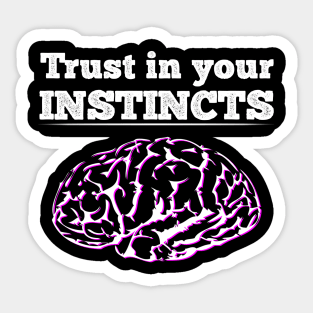 Trust your instincts Sticker